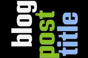blog-post-titles-300x196_7