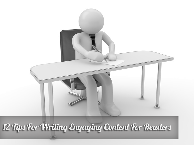 12 Tips For Writing Engaging Content For Readers