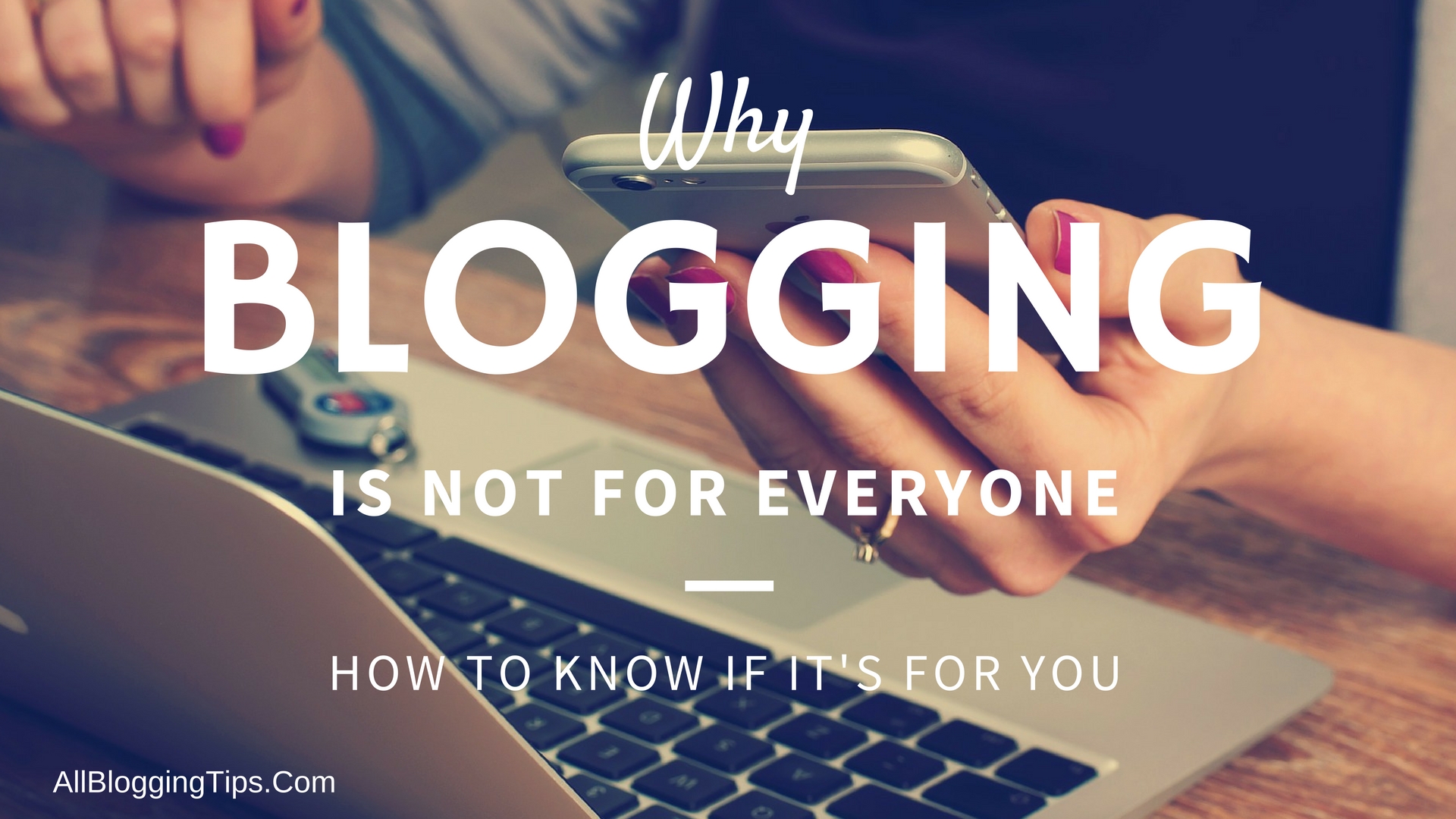 Why Blogging Is Not For Every Body